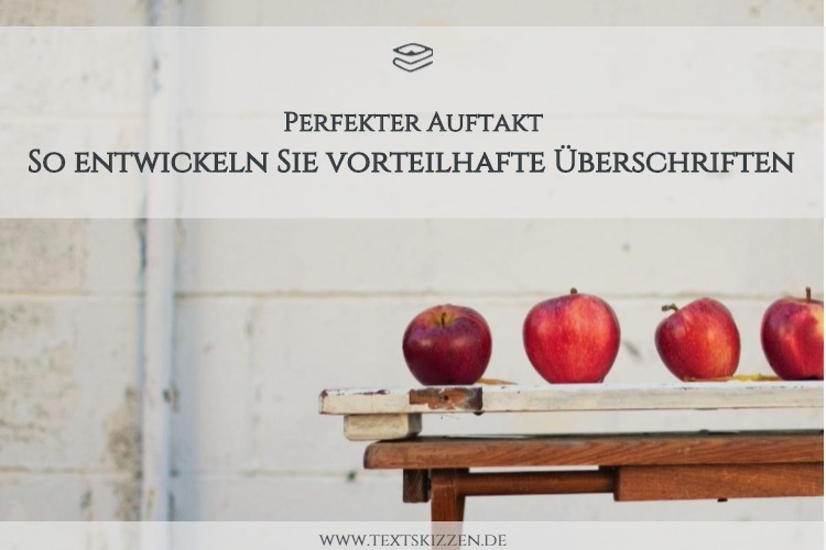 Holztisch mit vier roten Äpfeln vor weißer Steinwand; Schriftzug "So entwickeln Sie vorteilhafte Überschriften"