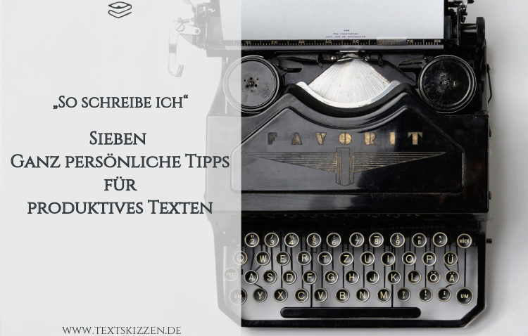 Sieben ganz persönliche Tipps für produktives Texten: Motiv Schreibmaschine mit eingespanntem Papierbogen